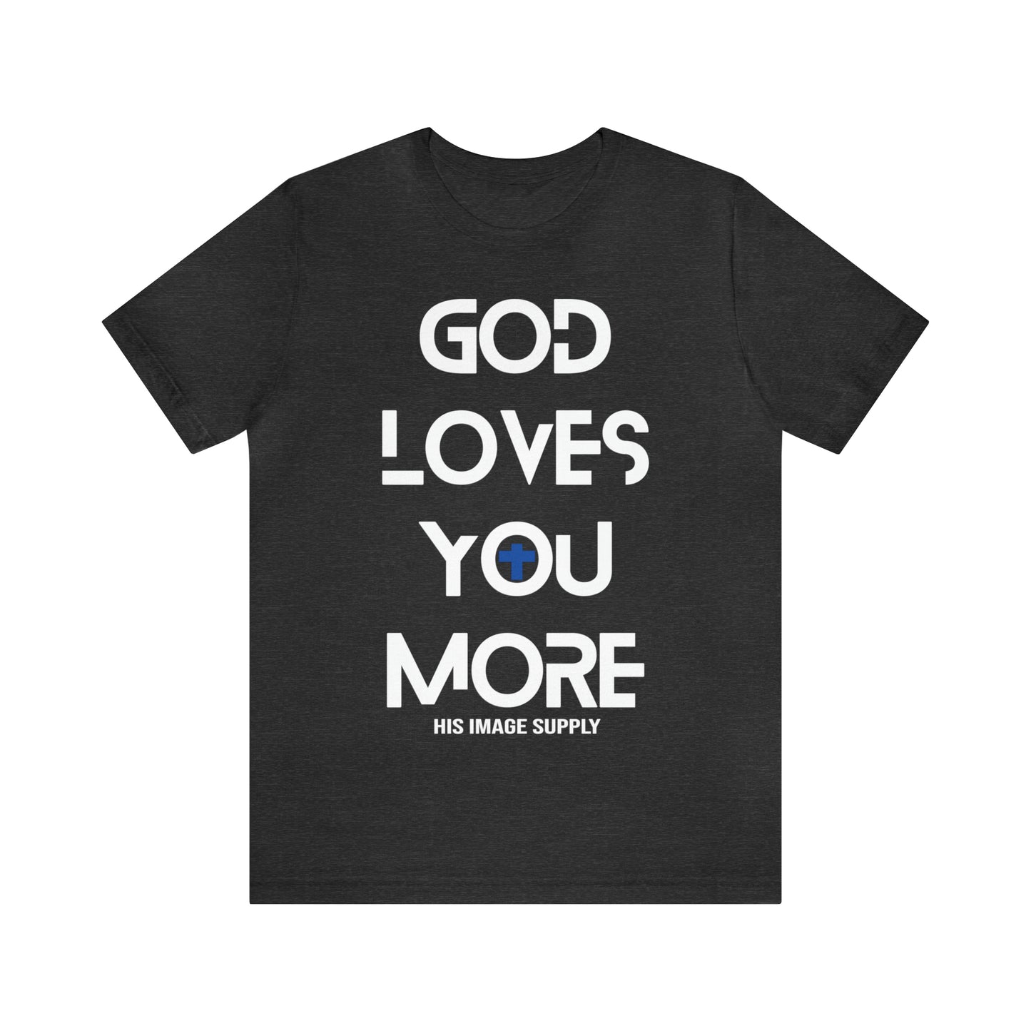 God Loves You More v1.0 Tee