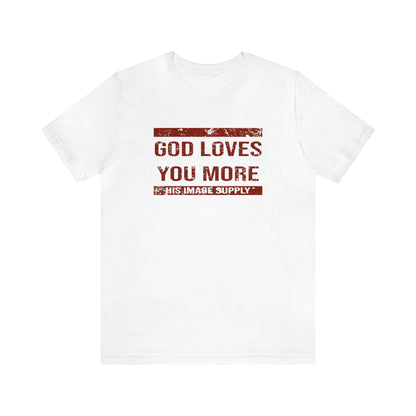 God Loves You More Distressed Tee